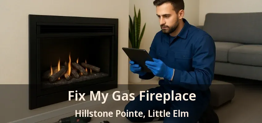 Fix My Gas Fireplace Hillstone Pointe, Little Elm - TX