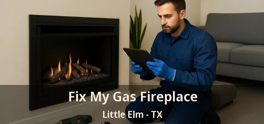Fix My Gas Fireplace Little Elm - TX