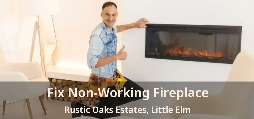 Fix Non-Working Fireplace Rustic Oaks Estates, Little Elm - TX