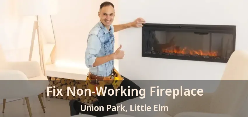 Fix Non-Working Fireplace Union Park, Little Elm - TX