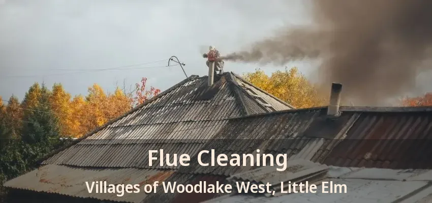 Flue Cleaning Villages of Woodlake West, Little Elm - TX