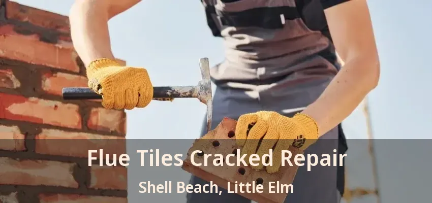 Flue Tiles Cracked Repair Shell Beach, Little Elm - TX