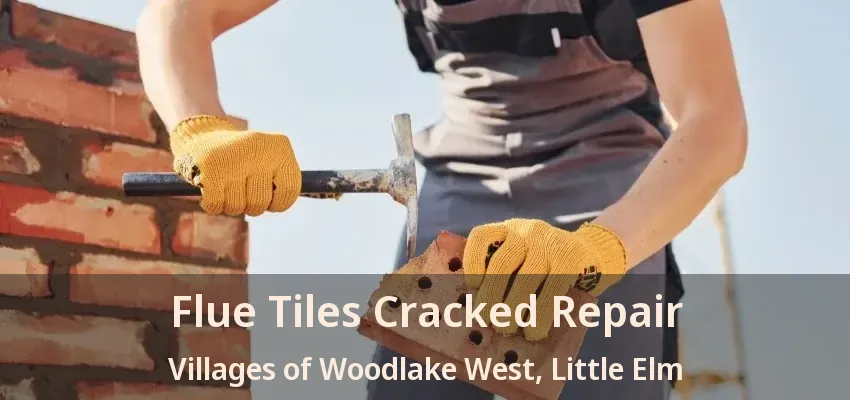 Flue Tiles Cracked Repair Villages of Woodlake West, Little Elm - TX