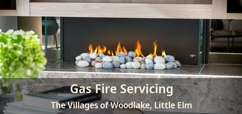 Gas Fire Servicing The Villages of Woodlake, Little Elm - TX