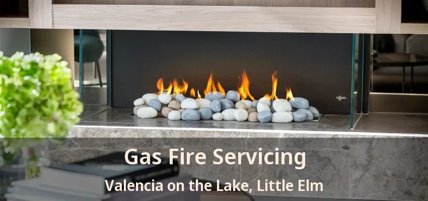 Gas Fire Servicing Valencia on the Lake, Little Elm - TX