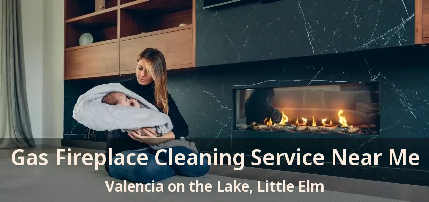 Gas Fireplace Cleaning Service Near Me Valencia on the Lake, Little Elm - TX