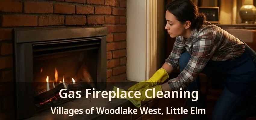 Gas Fireplace Cleaning Villages of Woodlake West, Little Elm - TX