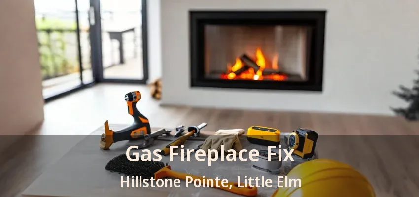 Gas Fireplace Fix Hillstone Pointe, Little Elm - TX