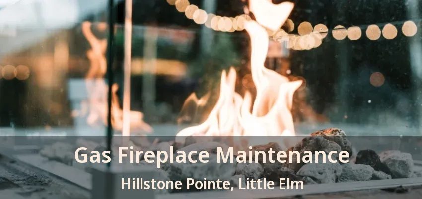 Gas Fireplace Maintenance Hillstone Pointe, Little Elm - TX