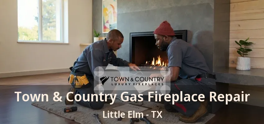 Town & Country Gas Fireplace Repair Little Elm - TX