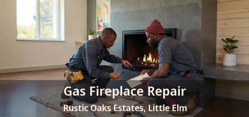 Gas Fireplace Repair Rustic Oaks Estates, Little Elm - TX