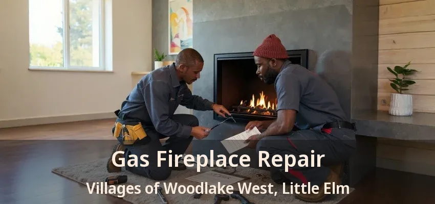 Gas Fireplace Repair Villages of Woodlake West, Little Elm - TX