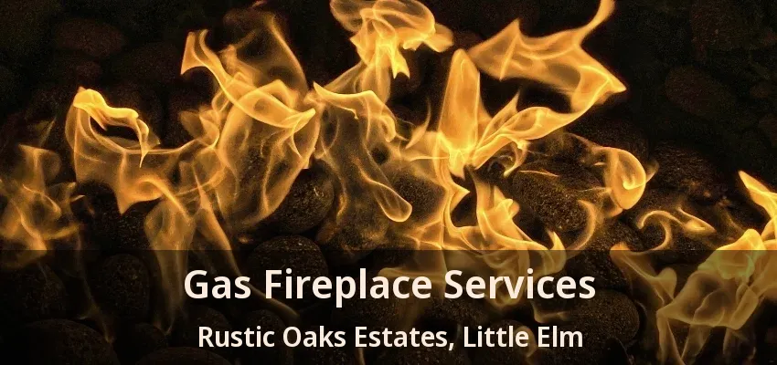 Gas Fireplace Services Rustic Oaks Estates, Little Elm - TX