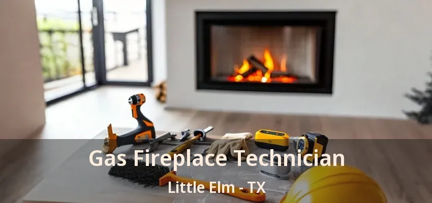 Gas Fireplace Technician Little Elm - TX