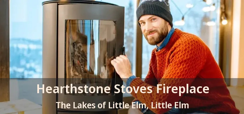 Hearthstone Stoves Fireplace The Lakes of Little Elm, Little Elm - TX