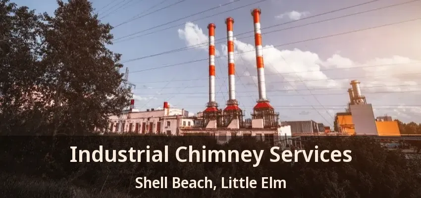 Industrial Chimney Services Shell Beach, Little Elm - TX