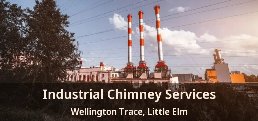 Industrial Chimney Services Wellington Trace, Little Elm - TX