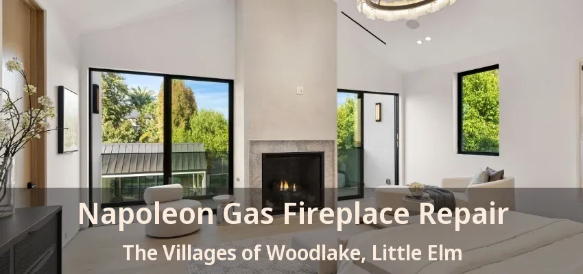 Napoleon Gas Fireplace Repair The Villages of Woodlake, Little Elm - TX