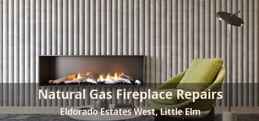 Natural Gas Fireplace Repairs Eldorado Estates West, Little Elm - TX