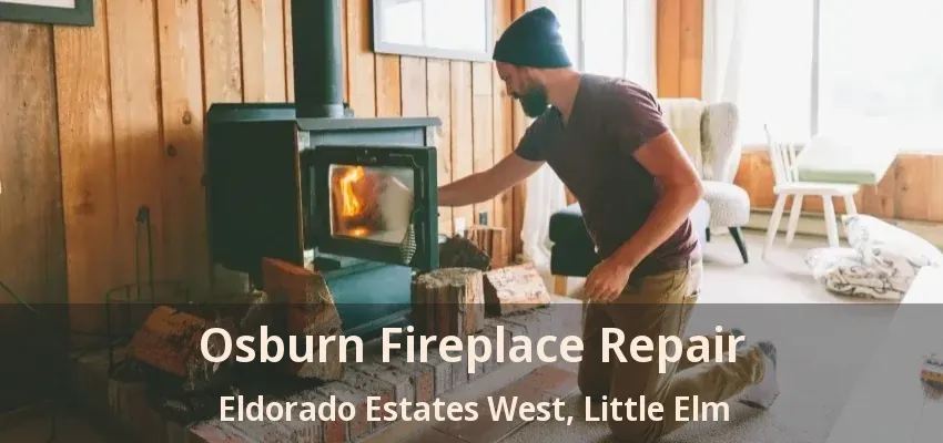 Osburn Fireplace Repair Eldorado Estates West, Little Elm - TX