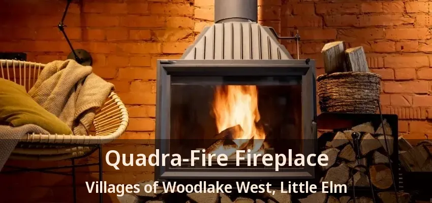 Quadra-Fire Fireplace Villages of Woodlake West, Little Elm - TX