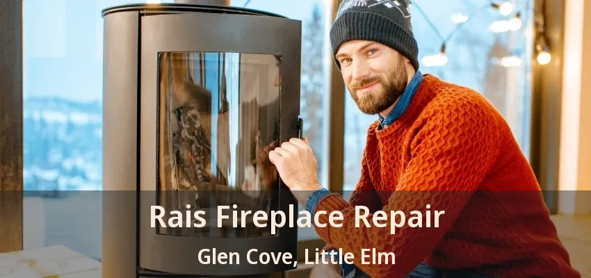 Rais Fireplace Repair Glen Cove, Little Elm - TX