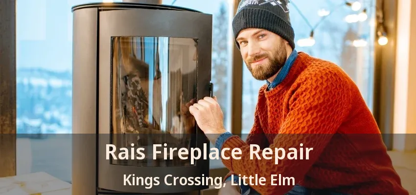 Rais Fireplace Repair Kings Crossing, Little Elm - TX