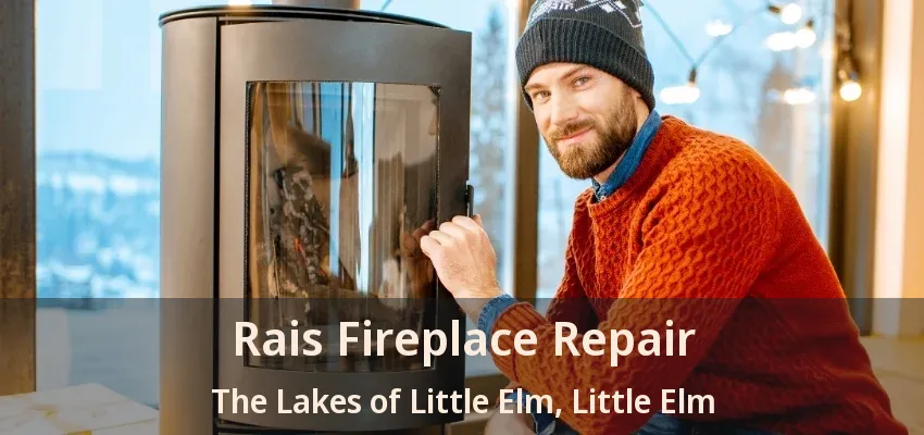 Rais Fireplace Repair The Lakes of Little Elm, Little Elm - TX