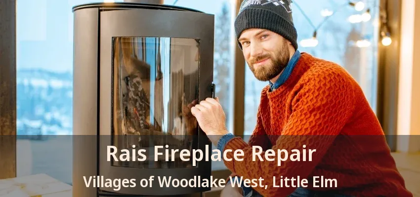 Rais Fireplace Repair Villages of Woodlake West, Little Elm - TX