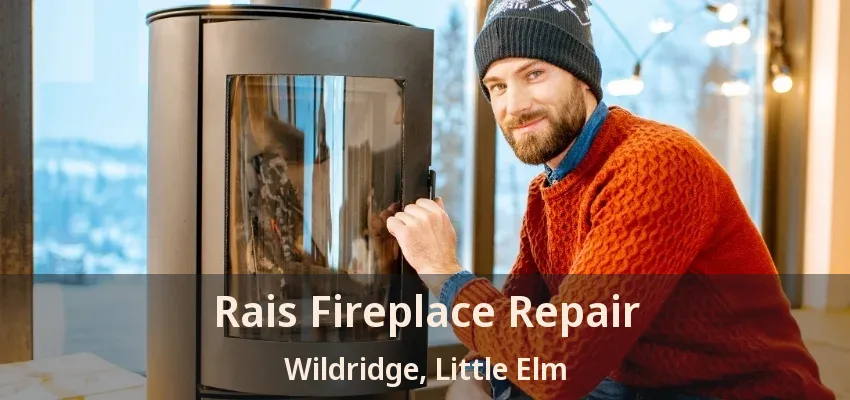 Rais Fireplace Repair Wildridge, Little Elm - TX