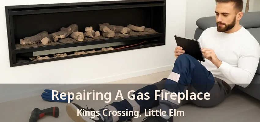 Repairing A Gas Fireplace Kings Crossing, Little Elm - TX