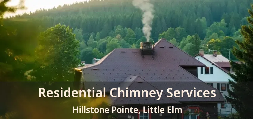 Residential Chimney Services Hillstone Pointe, Little Elm - TX