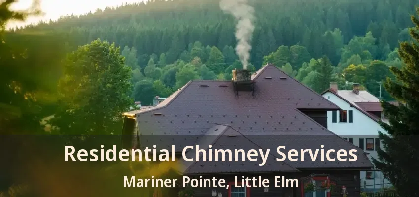 Residential Chimney Services Mariner Pointe, Little Elm - TX