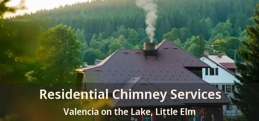 Residential Chimney Services Valencia on the Lake, Little Elm - TX