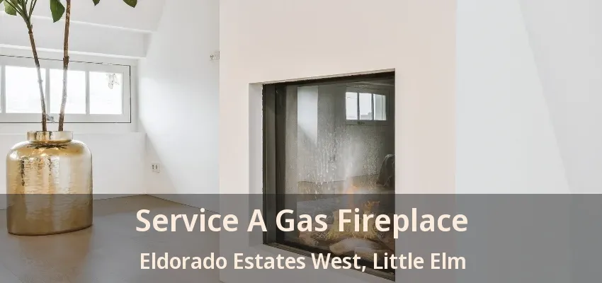 Service A Gas Fireplace Eldorado Estates West, Little Elm - TX