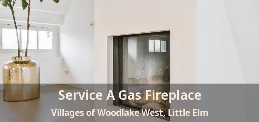 Service A Gas Fireplace Villages of Woodlake West, Little Elm - TX