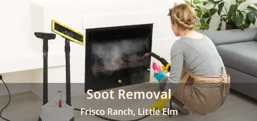 Soot Removal Frisco Ranch, Little Elm - TX