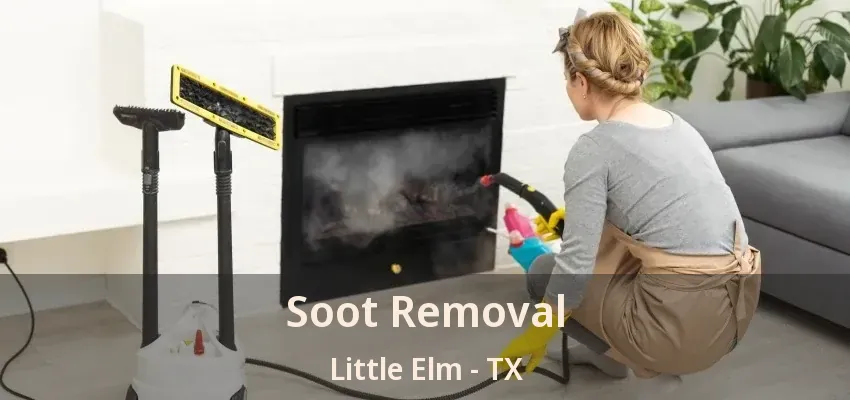Soot Removal Little Elm - TX