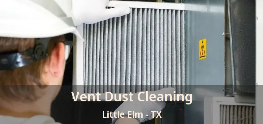 Vent Dust Cleaning Little Elm - TX