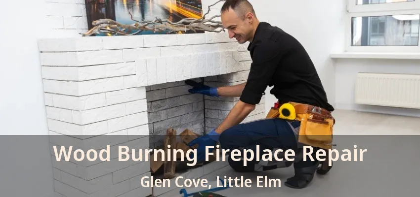 Wood Burning Fireplace Repair Glen Cove, Little Elm - TX