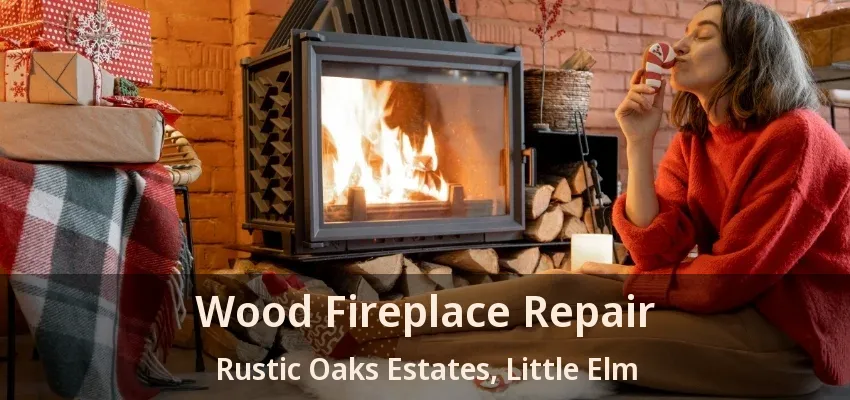 Wood Fireplace Repair Rustic Oaks Estates, Little Elm - TX