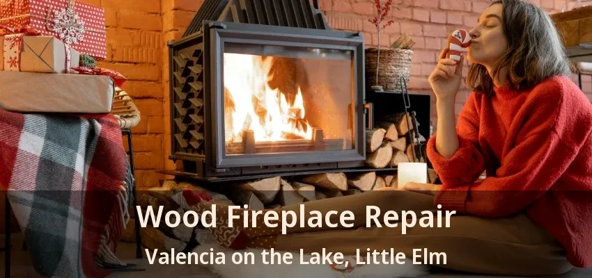 Wood Fireplace Repair Valencia on the Lake, Little Elm - TX