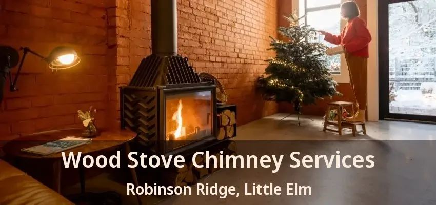 Wood Stove Chimney Services Robinson Ridge, Little Elm - TX