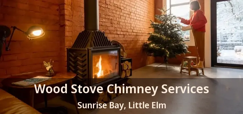 Wood Stove Chimney Services Sunrise Bay, Little Elm - TX