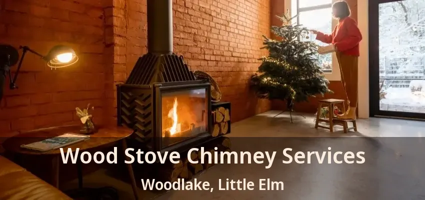 Wood Stove Chimney Services Woodlake, Little Elm - TX