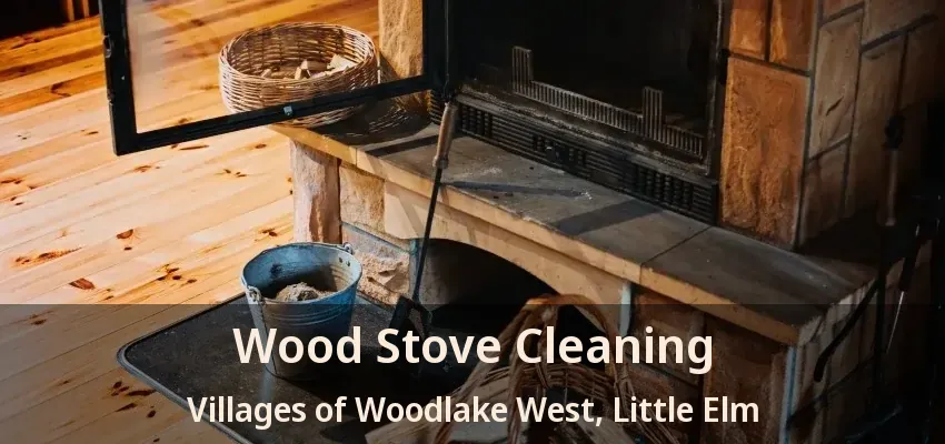 Wood Stove Cleaning Villages of Woodlake West, Little Elm - TX